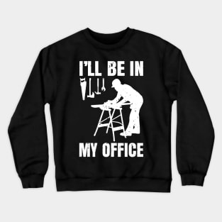 I ll Be In My Office Crewneck Sweatshirt